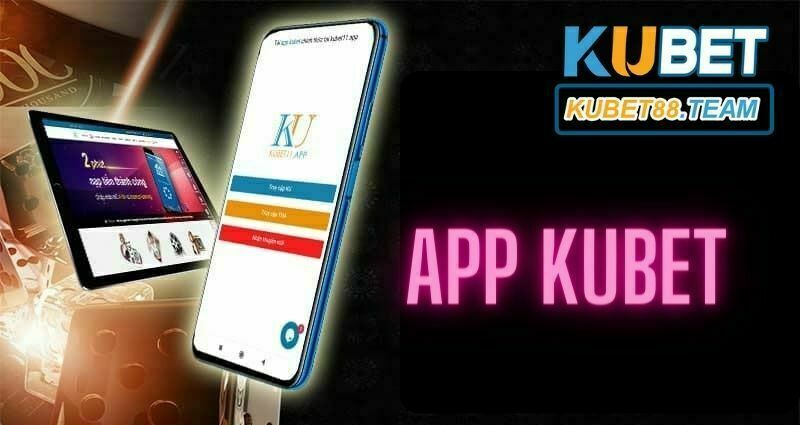 APP Kubet là 1 phần mềm được nhà cái phát triển dựa trên nền tảng cá cược online